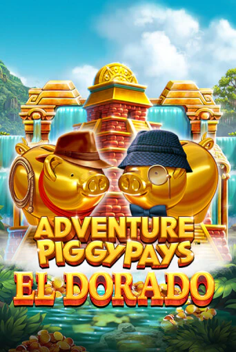 Adventure PIGGYPAYS™ El Dorado онлайн демо без регистрации | Азино 777
