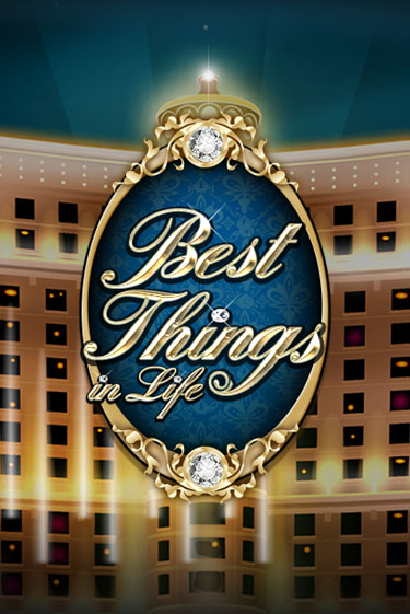 Best Things in life онлайн демо без регистрации | Азино 777