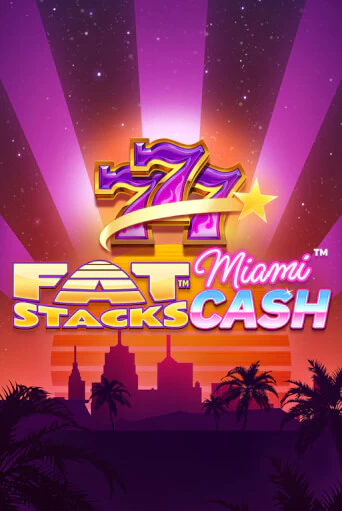 FatStacks Miami Cash онлайн демо без регистрации | Азино 777